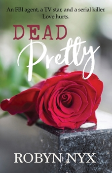 Paperback Dead Pretty: An FBI agent, a TV star, and a serial killer. Love hurts. Book