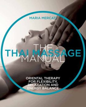 Paperback The Thai Massage Manual: Natural Therapy for Flexibility, Relaxation, and Energy Balance Book