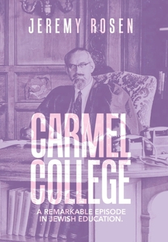 Hardcover Carmel College: A Remarkable Episode in Jewish Education. Book