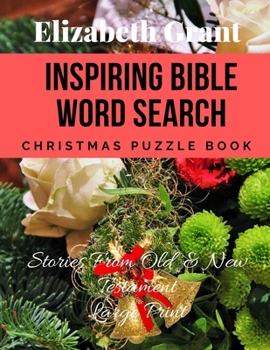 Inspiring Bible Word Search  Christmas Puzzle Book: Stories From Old & New Testament   Large Print