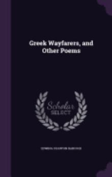 Hardcover Greek Wayfarers, and Other Poems Book