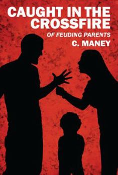 Paperback Caught in the Crossfire: Of Feuding Parents Book