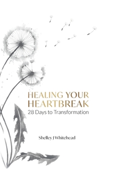 Paperback Healing Your Heartbreak: 28 Days to Transformation Book
