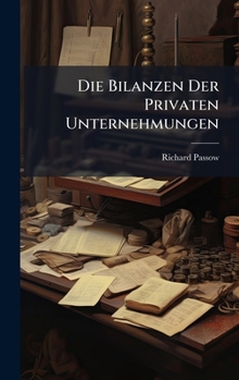 Hardcover Die Bilanzen Der Privaten Unternehmungen [German] Book