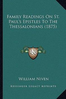 Paperback Family Readings On St. Paul's Epistles To The Thessalonians (1875) Book