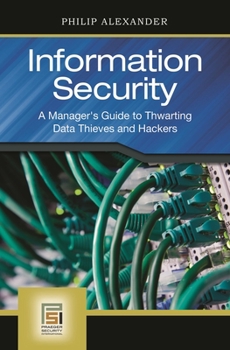 Hardcover Information Security: A Manager's Guide to Thwarting Data Thieves and Hackers Book