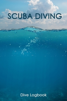Scuba Diving: Professional & Detailed Scuba Dive Log Book For Up To 100 Dives: for Training, Certification and Recreation