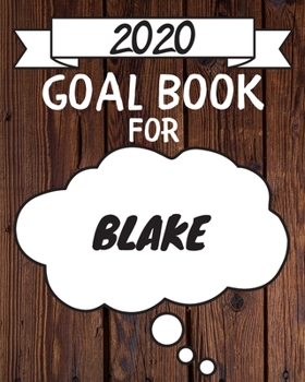 2020 Goal Planner For Blake: 2020 New Year Planner Goal Journal Gift for Blake  / Notebook / Diary / Unique Greeting Card Alternative