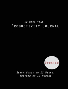 Paperback 12 Week Year Productivity Journal Reach Goals in 12 Weeks, instead of 12 Months, Updated Book