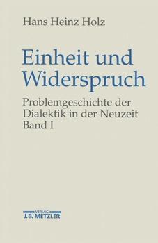 Hardcover Einheit Und Widerspruch: Problemgeschichte Der Dialektik in Der Neuzeit.Band 1: Die Signatur Der Neuzeit [German] Book