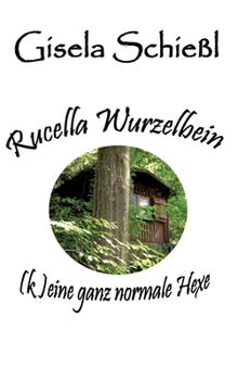 Hardcover Rucella Wurzelbein - (k)eine ganz normale Hexe [German] Book