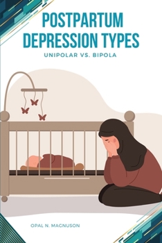 Paperback Postpartum Depression Types: Unipolar vs. Bipola Book