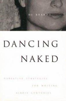 Paperback Dancing Naked: Narrative Strategies for Writing Across Centuries Book