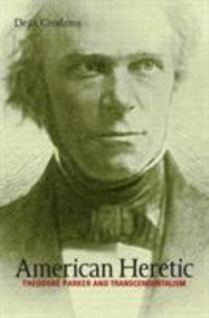 Hardcover American Heretic: Theodore Parker and Transcendentalism Book