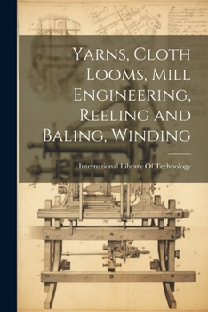 Paperback Yarns, Cloth Looms, Mill Engineering, Reeling and Baling, Winding Book