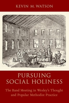 Paperback Pursuing Social Holiness: The Band Meeting in Wesley's Thought and Popular Methodist Practice Book