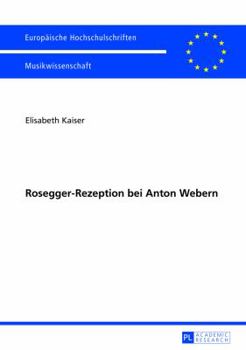 Rosegger-Rezeption Bei Anton Webern