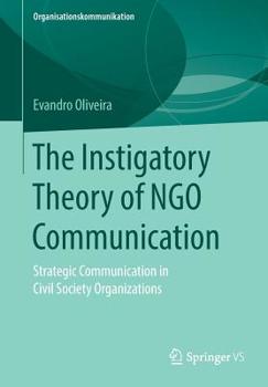 Paperback The Instigatory Theory of Ngo Communication: Strategic Communication in Civil Society Organizations Book