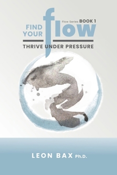 Paperback Find Your Flow: Thrive Under Pressure Book