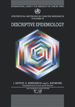Statistical Methods in Cancer Research: Volume IV: Descriptive Epidemiology (I a R C Scientific Publication)