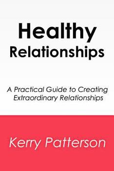 Paperback Healthy Relationships: A Practical Guide to Creating Extraordinary Relationships Book