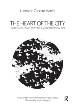 Paperback The Heart of the City: Legacy and Complexity of a Modern Design Idea Book