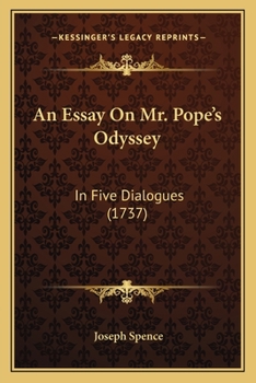 Paperback An Essay On Mr. Pope's Odyssey: In Five Dialogues (1737) Book