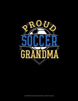 Paperback Proud Soccer Grandma: Composition Notebook: Wide Ruled Book