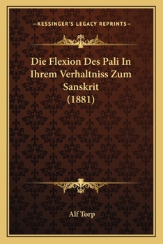 Paperback Die Flexion Des Pali In Ihrem Verhaltniss Zum Sanskrit (1881) [German] Book