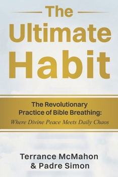 Paperback The Ultimate Habit: The Revolutionary Practice of Bible Breathing Book