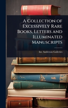 A Collection of Excessively Rare Books, Letters and Illuminated Manuscripts