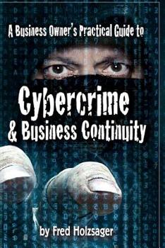 Paperback A Business Owner's Practical Guide to Cybercrime and Business Continuity Book
