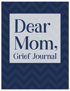 Paperback Dear Mom, Grief Journal: A Book With Writing Prompts for those grieving their parent Book