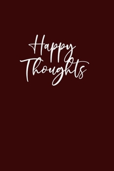 Happy Thoughts: Journal With Inspirational Quotes: 6 x 9, Glossy Cover, Lined/Ruled Notebook Composition Notebook