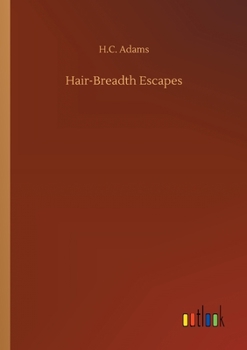 Hair-Breadth Escapes