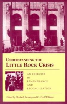 Hardcover Understanding the Little Rock Crisis: An Exercise in Remembrance & Reconcili (C) Book