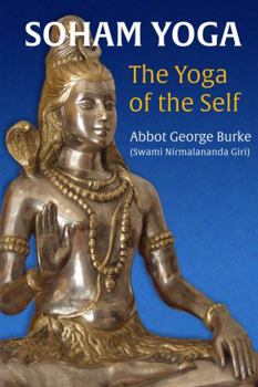 Hardcover Soham Yoga-The Yoga of the Self: An In-Depth Guide to Effective Meditation (The Soham Yoga Collection) Book