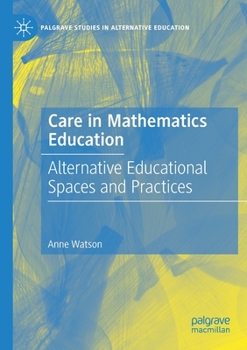 Paperback Care in Mathematics Education: Alternative Educational Spaces and Practices Book