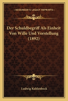 Paperback Der Schuldbegriff Als Einheit Von Wille Und Vorstellung (1892) [German] Book