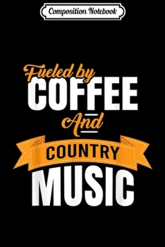 Paperback Composition Notebook: Fueled By Coffee And Country Music Journal/Notebook Blank Lined Ruled 6x9 100 Pages Book