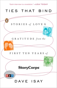 Paperback Ties That Bind: Stories of Love and Gratitude from the First Ten Years of Storycorps Book