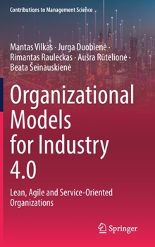 Hardcover Organizational Models for Industry 4.0: Lean, Agile and Service-Oriented Organizations Book