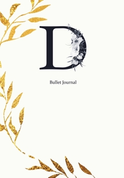 Paperback Bullet Journal: Dot Grid Journal Notebook Elegant Gold Wreath And Black Letter D with Gray Florals Cover (7"x10") Book