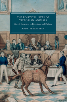 Paperback The Political Lives of Victorian Animals: Liberal Creatures in Literature and Culture Book