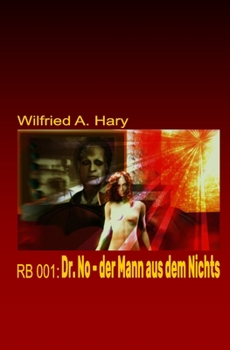 Paperback RB 001: Dr. No - der Mann aus dem Nichts: "Fantastik plus Krimi - ist gleich: Fantastischer Krimi! [German] Book