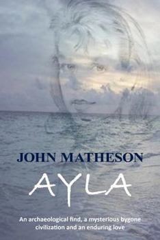 Paperback Ayla: An Archaeological Find, a Mysterious Bygone Civilization and an Enduring Love Book