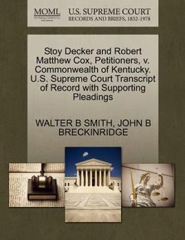 Paperback Stoy Decker and Robert Matthew Cox, Petitioners, V. Commonwealth of Kentucky. U.S. Supreme Court Transcript of Record with Supporting Pleadings Book