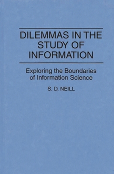 Hardcover Dilemmas in the Study of Information: Exploring the Boundaries of Information Science Book