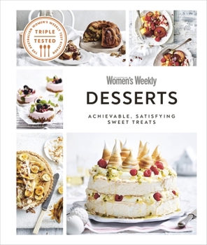 Hardcover Australian Women's Weekly Desserts: Achievable, Satisfying Sweet Treats Book