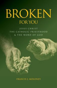Paperback Broken For You: Jesus Christ The Catholic Priesthood & The Word of God Book
